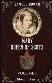 Cover of: Mary, Queen of Scots, and Who Wrote the Casket Letters? by Cowan, Samuel, Cowan, Samuel