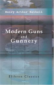 Cover of: Modern Guns and Gunnery: A practical manual for officers of the horse, field and mountain artillery