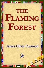 Cover of: The Flaming Forest by James Oliver Curwood, James Oliver Curwood