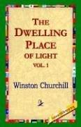 Cover of: The Dwelling-Place of Light, Vol 1 by Winston Churchill