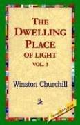 Cover of: The Dwelling-Place of Light, Vol 3 by Winston Churchill