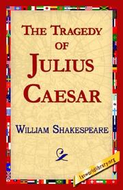 Cover of: THE TRAGEDY OF JULIUS CAESAR by William Shakespeare, William Shakespeare