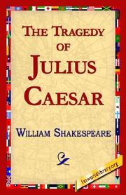 Cover of: THE TRAGEDY OF JULIUS CAESAR by William Shakespeare