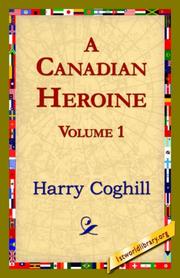 Cover of: A Canadian Heroine, Volume 1 | Harry Coghill