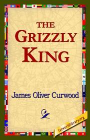 Cover of: The Grizzly King by James Oliver Curwood