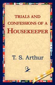 Cover of: Trials and Confessions of a Housekeeper by Arthur, T. S., Arthur, T. S.