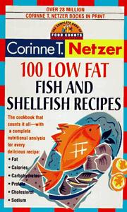 Cover of: 100 low fat fish and shellfish recipes by Corinne T. Netzer