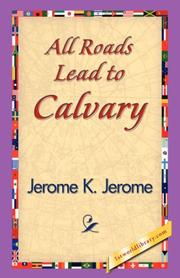 Cover of: All Roads Lead to Calvary by Jerome Klapka Jerome