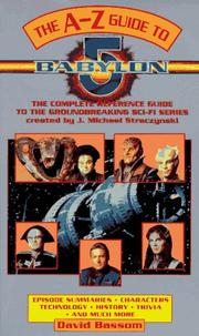 Cover of: The A-Z of Babylon 5: [the complete reference guide to the groundbreaking sci-fi series] created by J. Michael Straczynski