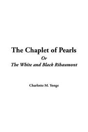 Cover of: The Chaplet of Pearls or the White And Black Ribaumont | Charlotte Mary Yonge