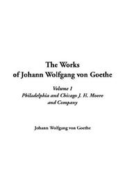 The Works of Johann Wolfgang Von Goethe by Johann Wolfgang von Goethe