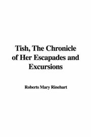 Cover of: Tish, the Chronicle of Her Escapades And Excursions by Mary Roberts Rinehart