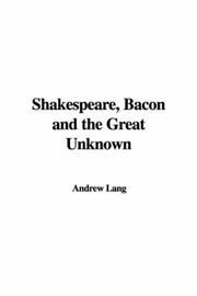 Cover of: Shakespeare, Bacon And the Great Unknown | Andrew Lang