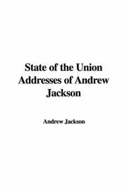 Cover of: State of the Union Addresses of Andrew Jackson by Andrew Jackson, Andrew Jackson