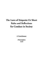 Cover of: The Laws of Etiquette or Short Rules And Reflections for Conduct in Society