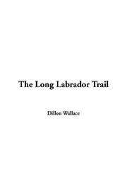 Cover of: The Long Labrador Trail by Dillon Wallace