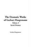 Cover of: The Dramatic Works of Gerhart Hauptmann by Gerhart Hauptmann, Gerhart Hauptmann