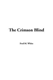 Cover of: The Crimson Blind by Fred M. (Fred Merrick) White