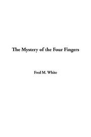 Cover of: The Mystery of the Four Fingers | Fred M. White