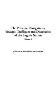 Cover of: The Principal Navigations, Voyages, Traffiques And Discoveries of the English Nation by Richard Hakluyt