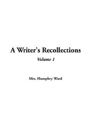 Cover of: A Writer's Recollections by Mary Augusta Ward, Mary Augusta Ward