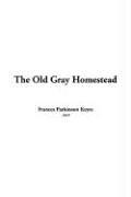 Cover of: The Old Gray Homestead | Frances Parkinson Keyes