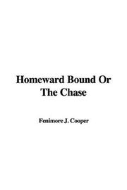 Cover of: Homeward Bound or the Chase by James Fenimore Cooper, James Fenimore Cooper