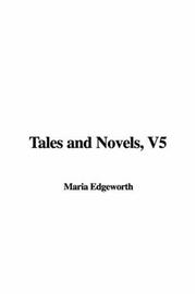 Cover of: Tales and Novels, V5 | Maria Edgeworth