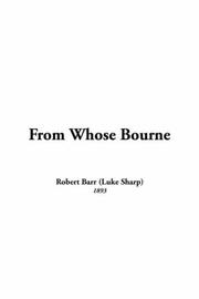 Cover of: From Whose Bourne by Robert Barr