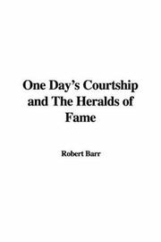 Cover of: One Day's Courtship and the Heralds of Fame by Robert Barr