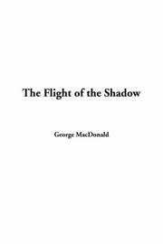 Cover of: Flight of the Shadow by George MacDonald