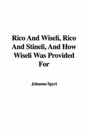 Cover of: Rico And Wiseli, Rico And Stineli, And How Wiseli Was Provided for by 