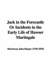 Cover of: Jack in the Forecastle or Incidents in the Early Life of Hawser Martingale by Sleeper, John Sherburne