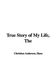 Cover of: The True Story of My Life by Hans Christian Andersen