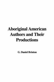 Cover of: Aboriginal American Authors and Their Productions by Daniel G. Brinton