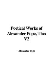 Cover of: The Poetical Works of Alexander Pope by 