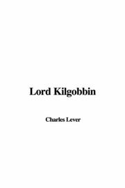 Cover of: Lord Kilgobbin by Charles James Lever