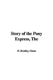 Cover of: The Story of the Pony Express by Glenn D. Bradley