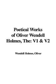 Cover of: The Poetical Works of Oliver Wendell Holmes: V1 & V2