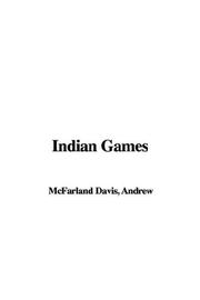 Cover of: Indian Games by Andrew McFarland Davis, Andrew McFarland Davis