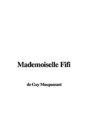 Cover of: Mademoiselle Fifi by Guy de Maupassant