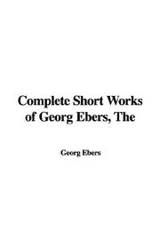 Cover of: The Complete Short Works of Georg Ebers | Georg Ebers