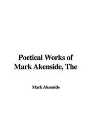 Cover of: The Poetical Works of Mark Akenside by Mark Akenside, Mark Akenside