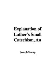 Cover of: An Explanation of Luther's Small Catechism by Joseph Stump