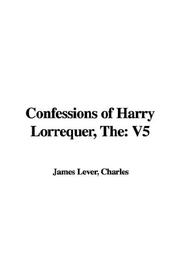 Cover of: The Confessions of Harry Lorrequer by Charles James Lever