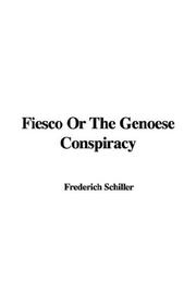 Cover of: Fiesco or the Genoese Conspiracy by Friedrich Schiller