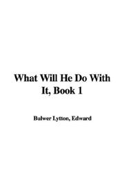 Cover of: What Will He Do With It by Edward Bulwer Lytton, Baron Lytton