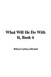 Cover of: What Will He Do With It by Edward Bulwer Lytton, Baron Lytton