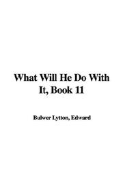 Cover of: What Will He Do With It by Edward Bulwer Lytton, Baron Lytton