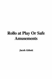 Cover of: Rollo at Play or Safe Amusements by Jacob Abbott